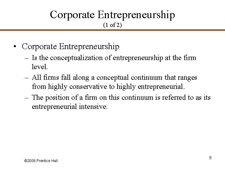 Corporate Entrepreneurship (1 of 2) • Corporate Entrepreneurship – Is the conceptualization of entrepreneurship