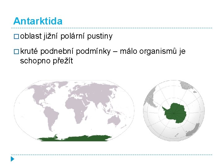 Antarktida � oblast � kruté jižní polární pustiny podnební podmínky – málo organismů je