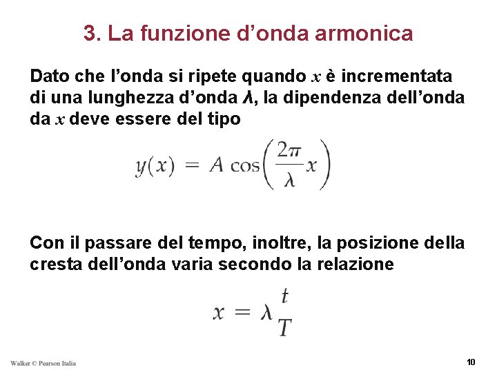 3. La funzione d’onda armonica Dato che l’onda si ripete quando x è incrementata