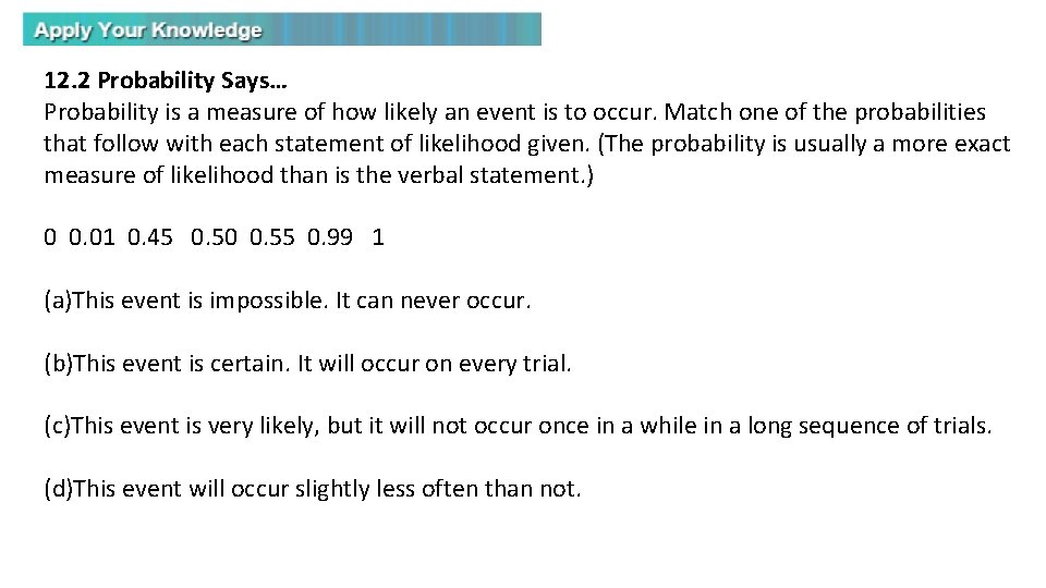 12. 2 Probability Says… Probability is a measure of how likely an event is
