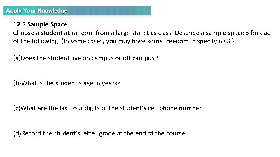 12. 5 Sample Space. Choose a student at random from a large statistics class.