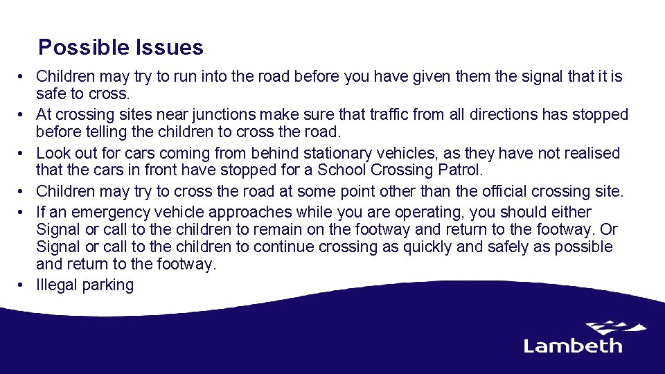 Possible Issues • Children may try to run into the road before you have