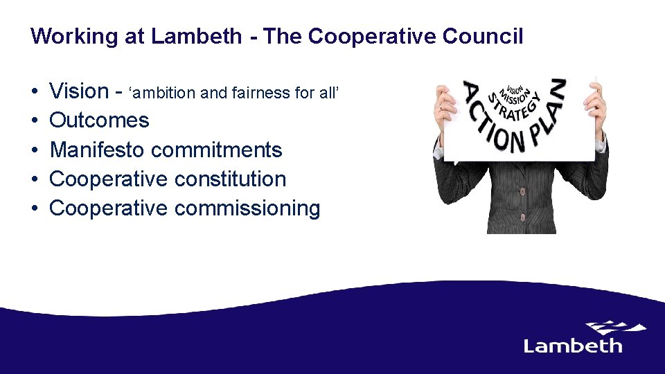 Working at Lambeth - The Cooperative Council • • • Vision - ‘ambition and