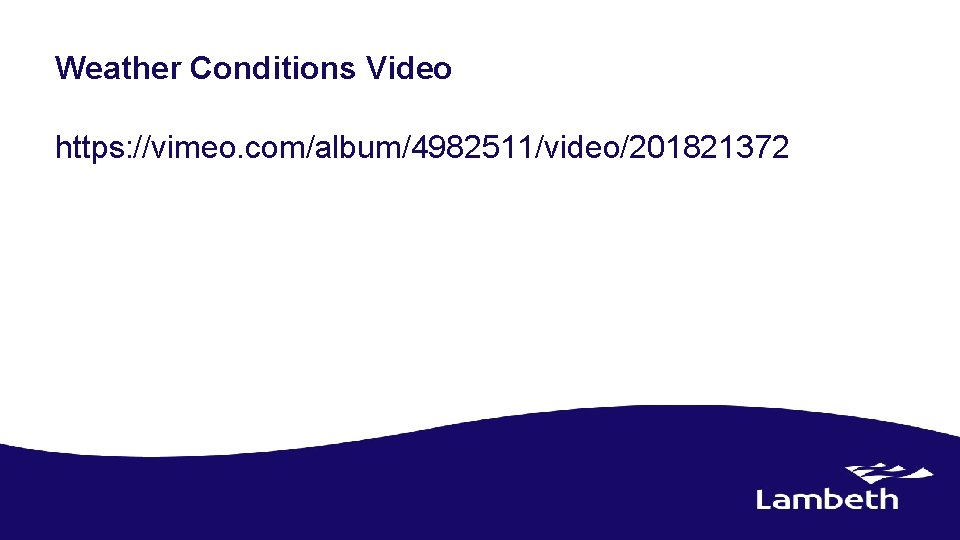 Weather Conditions Video https: //vimeo. com/album/4982511/video/201821372 