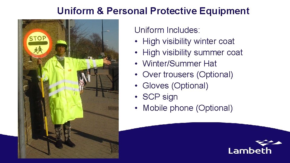 Uniform & Personal Protective Equipment Uniform Includes: • High visibility winter coat • High