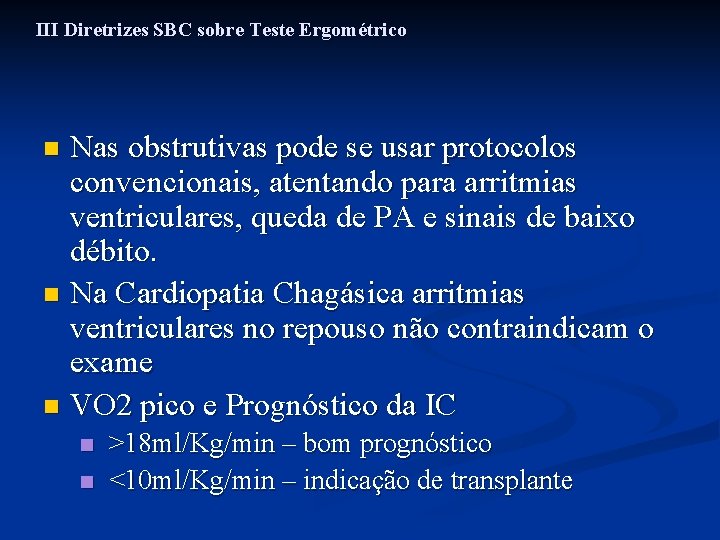 III Diretrizes SBC sobre Teste Ergométrico Nas obstrutivas pode se usar protocolos convencionais, atentando