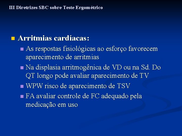 III Diretrizes SBC sobre Teste Ergométrico n Arritmias cardíacas: As respostas fisiológicas ao esforço