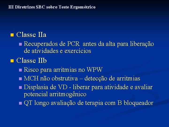 III Diretrizes SBC sobre Teste Ergométrico n Classe IIa n n Recuperados de PCR