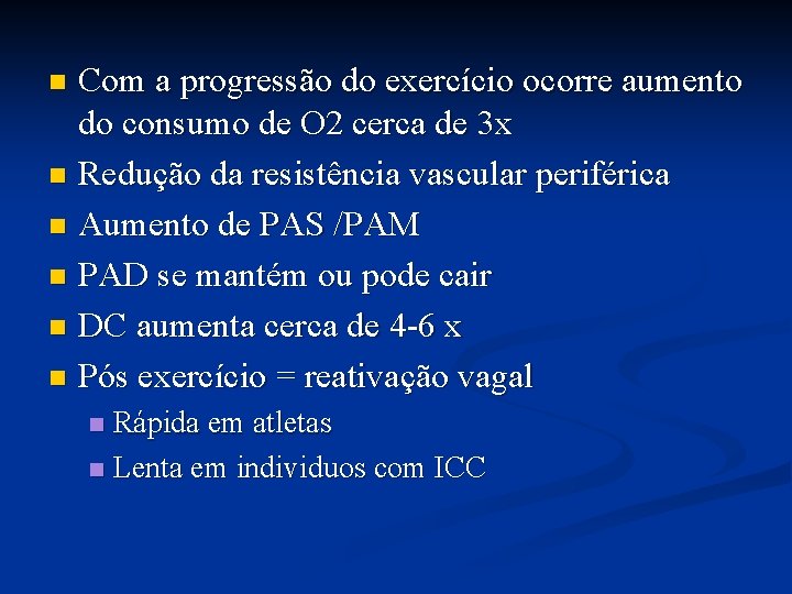 Com a progressão do exercício ocorre aumento do consumo de O 2 cerca de