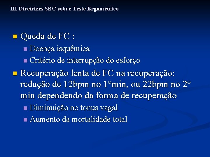 III Diretrizes SBC sobre Teste Ergométrico n Queda de FC : Doença isquêmica n