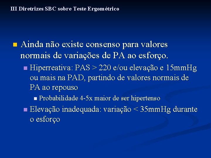 III Diretrizes SBC sobre Teste Ergométrico n Ainda não existe consenso para valores normais