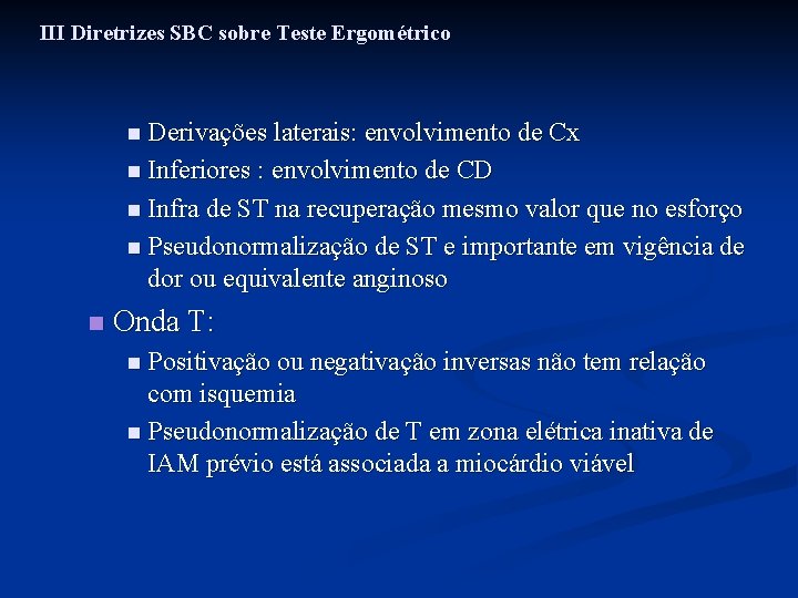 III Diretrizes SBC sobre Teste Ergométrico n Derivações laterais: envolvimento de Cx n Inferiores