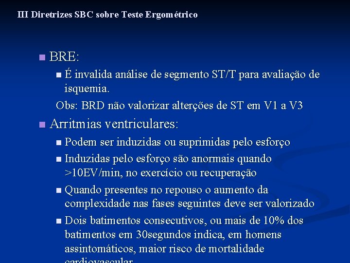 III Diretrizes SBC sobre Teste Ergométrico n BRE: n É invalida análise de segmento