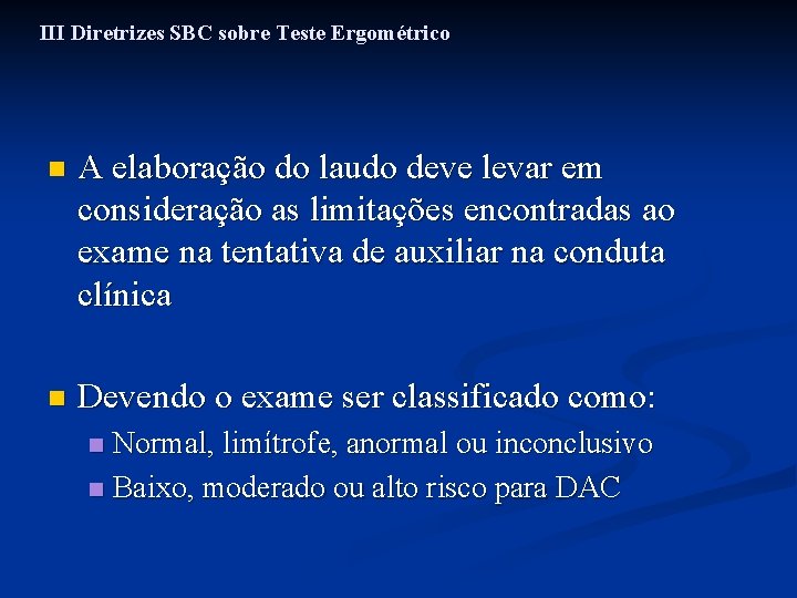 III Diretrizes SBC sobre Teste Ergométrico n A elaboração do laudo deve levar em