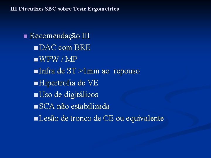 III Diretrizes SBC sobre Teste Ergométrico n Recomendação III n DAC com BRE n