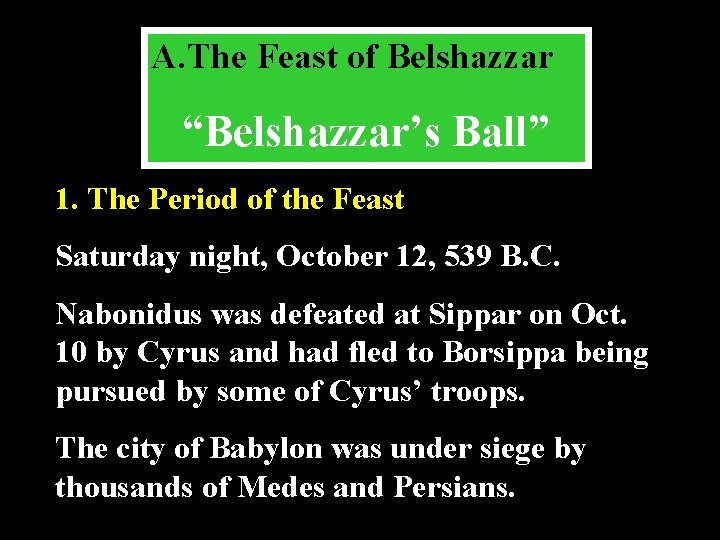 A. The Feast of Belshazzar “Belshazzar’s Ball” 1. The Period of the Feast Saturday