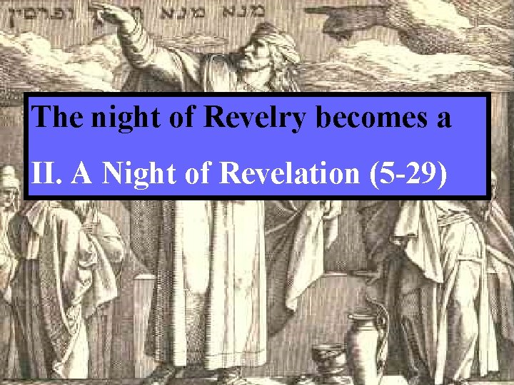 The night of Revelry becomes a II. A Night of Revelation (5 -29) 