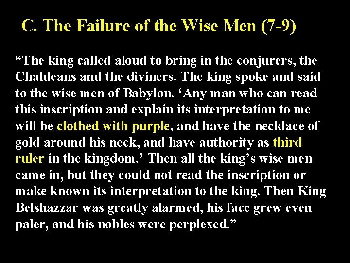 C. The Failure of the Wise Men (7 -9) “The king called aloud to