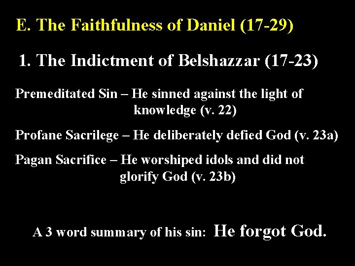 E. The Faithfulness of Daniel (17 -29) 1. The Indictment of Belshazzar (17 -23)
