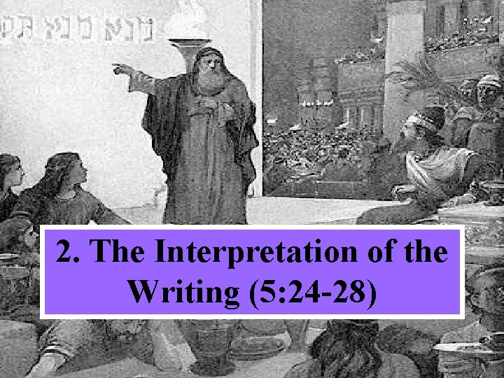 2. The Interpretation of the Writing (5: 24 -28) 