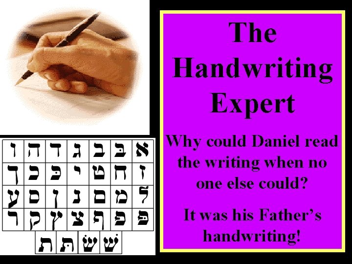 The Handwriting Expert Why could Daniel read the writing when no one else could?