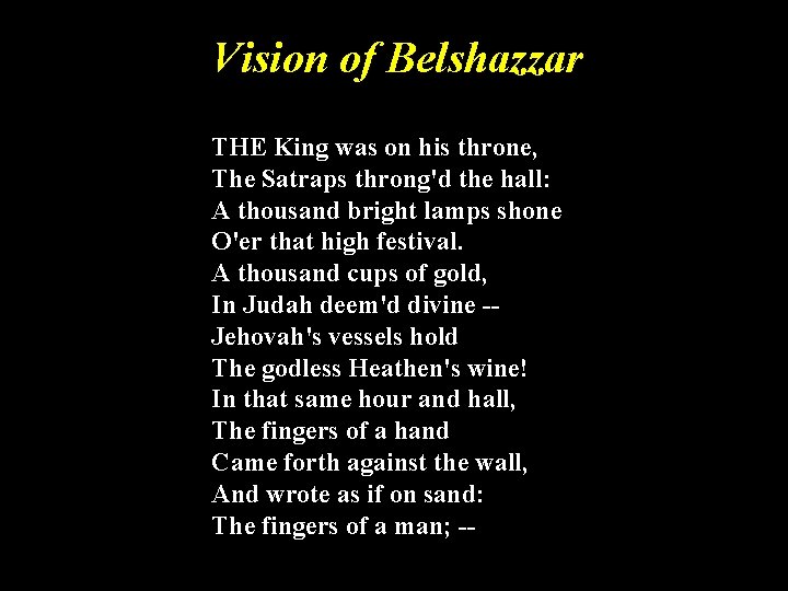 Vision of Belshazzar THE King was on his throne, The Satraps throng'd the hall: