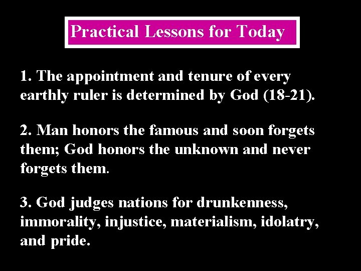 Practical Lessons for Today 1. The appointment and tenure of every earthly ruler is