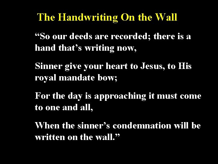 The Handwriting On the Wall “So our deeds are recorded; there is a hand