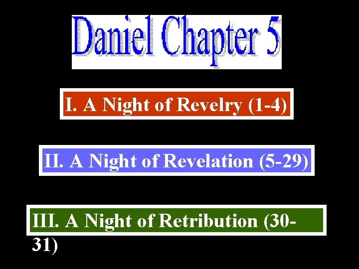 I. A Night of Revelry (1 -4) II. A Night of Revelation (5 -29)