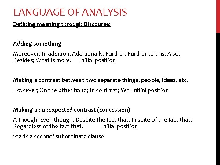 LANGUAGE OF ANALYSIS Defining meaning through Discourse: Adding something Moreover; In addition; Additionally; Further