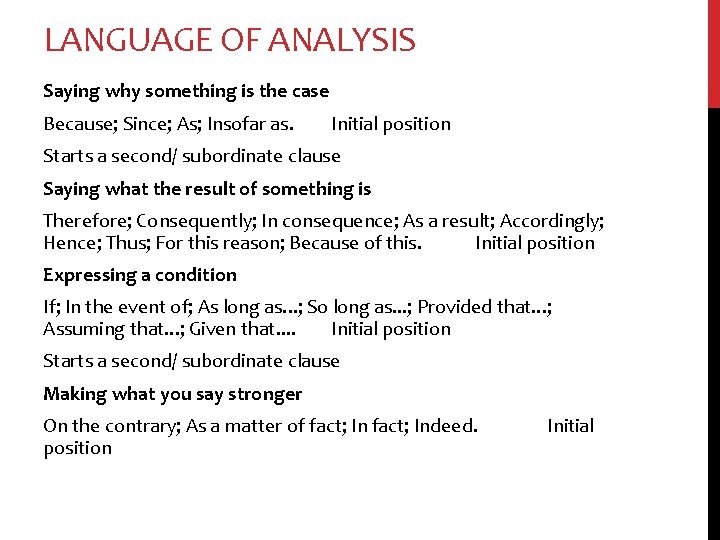 LANGUAGE OF ANALYSIS Saying why something is the case Because; Since; As; Insofar as.