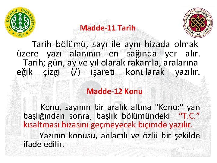 Madde-11 Tarih bölümü, sayı ile aynı hizada olmak üzere yazı alanının en sağında yer