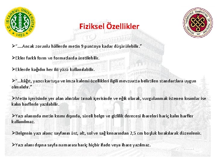 Fiziksel Özellikler Ø“. . Ancak zorunlu hâllerde metin 9 puntoya kadar düşürülebilir. ” ØEkler