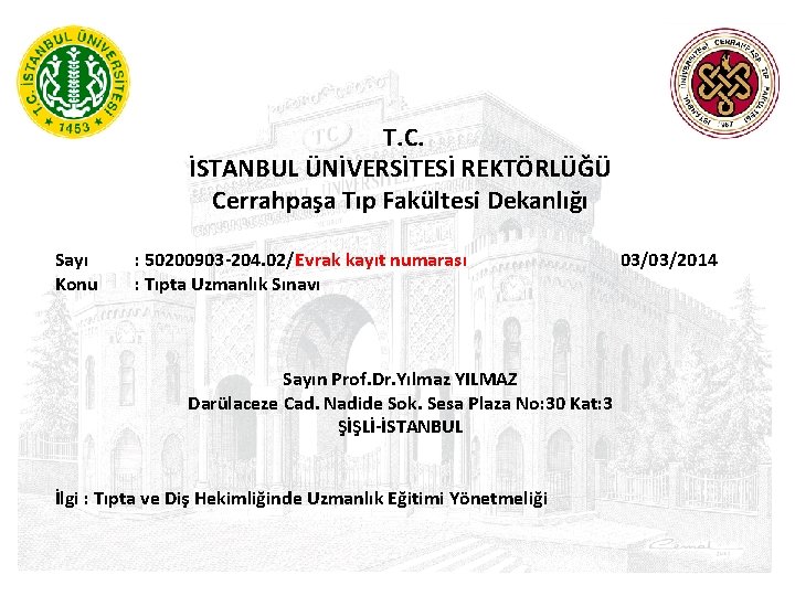 T. C. İSTANBUL ÜNİVERSİTESİ REKTÖRLÜĞÜ Cerrahpaşa Tıp Fakültesi Dekanlığı Sayı Konu : 50200903 -204.