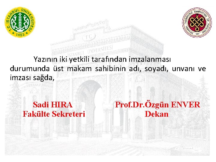 Yazının iki yetkili tarafından imzalanması durumunda üst makam sahibinin adı, soyadı, unvanı ve imzası