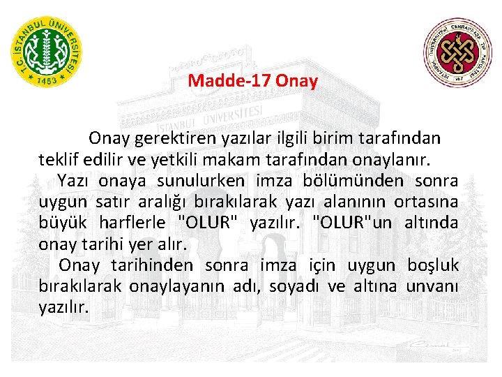 Madde-17 Onay gerektiren yazılar ilgili birim tarafından teklif edilir ve yetkili makam tarafından onaylanır.