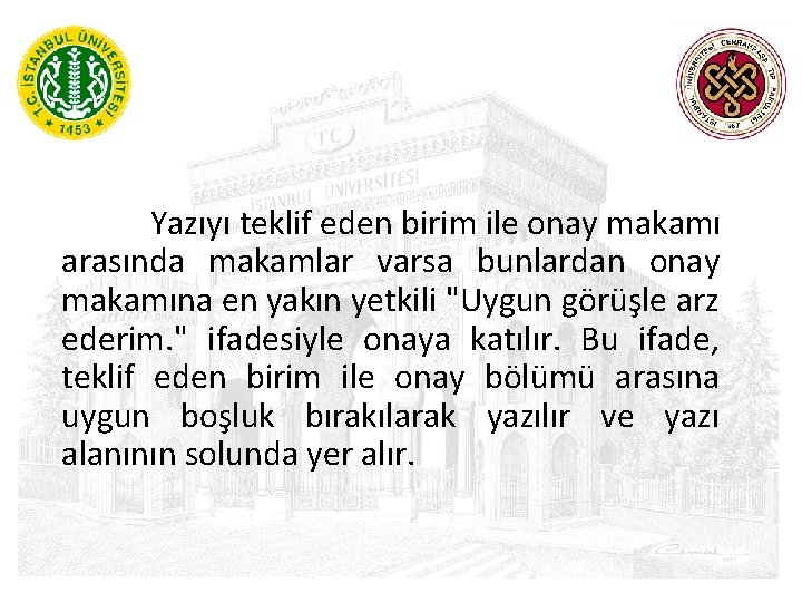  Yazıyı teklif eden birim ile onay makamı arasında makamlar varsa bunlardan onay makamına