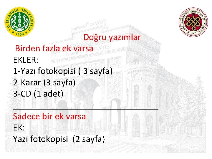  Doğru yazımlar Birden fazla ek varsa EKLER: 1 -Yazı fotokopisi ( 3 sayfa)