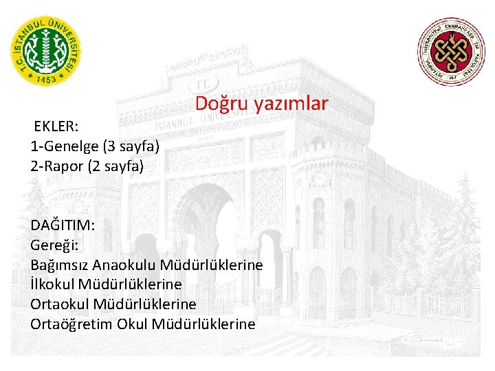  Doğru yazımlar EKLER: 1 -Genelge (3 sayfa) 2 -Rapor (2 sayfa) DAĞITIM: Gereği: