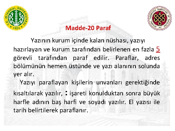 Madde-20 Paraf Yazının kurum içinde kalan nüshası, yazıyı hazırlayan ve kurum tarafından belirlenen en