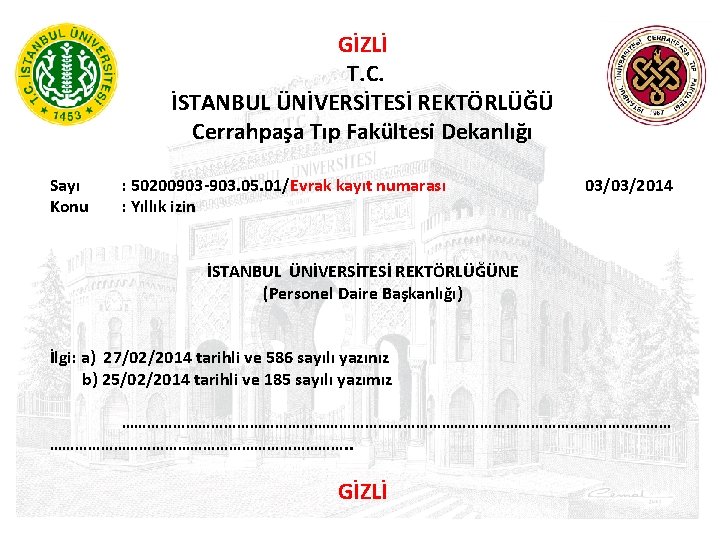 GİZLİ T. C. İSTANBUL ÜNİVERSİTESİ REKTÖRLÜĞÜ Cerrahpaşa Tıp Fakültesi Dekanlığı Sayı Konu : 50200903