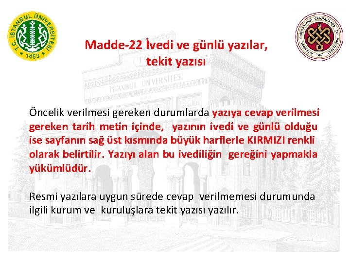 Madde-22 İvedi ve günlü yazılar, tekit yazısı Öncelik verilmesi gereken durumlarda yazıya cevap verilmesi