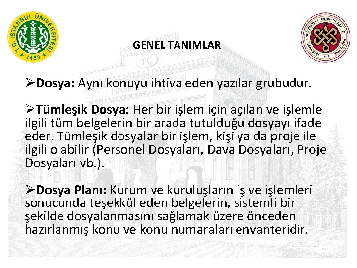 GENEL TANIMLAR ØDosya: Aynı konuyu ihtiva eden yazılar grubudur. ØTümleşik Dosya: Her bir işlem
