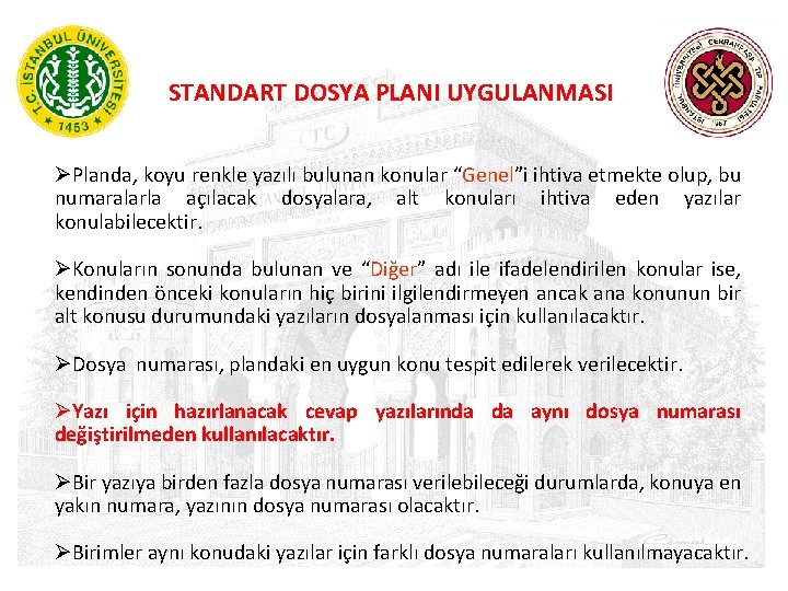 STANDART DOSYA PLANI UYGULANMASI ØPlanda, koyu renkle yazılı bulunan konular “Genel”i ihtiva etmekte olup,