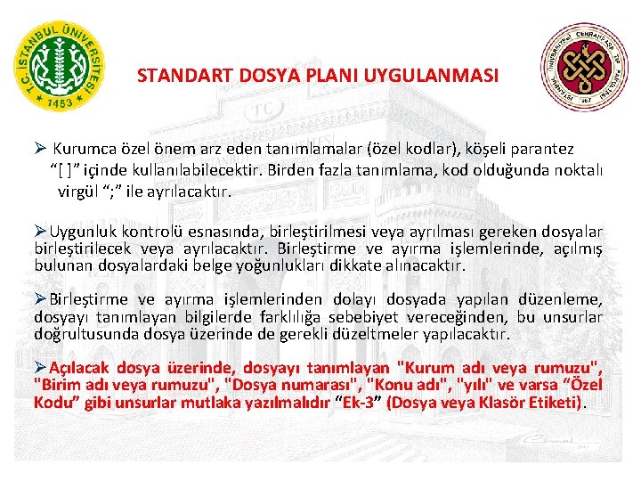 STANDART DOSYA PLANI UYGULANMASI Ø Kurumca özel önem arz eden tanımlamalar (özel kodlar), köşeli