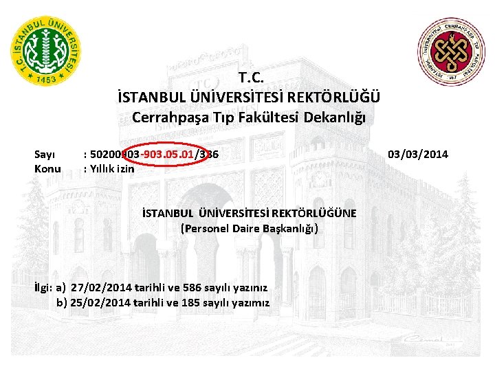 T. C. İSTANBUL ÜNİVERSİTESİ REKTÖRLÜĞÜ Cerrahpaşa Tıp Fakültesi Dekanlığı Sayı Konu : 50200903 -903.