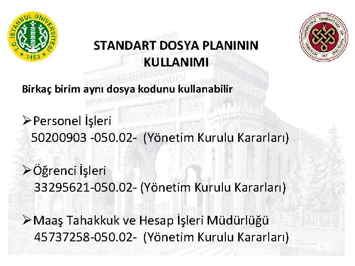  STANDART DOSYA PLANININ KULLANIMI Birkaç birim aynı dosya kodunu kullanabilir ØPersonel İşleri 50200903