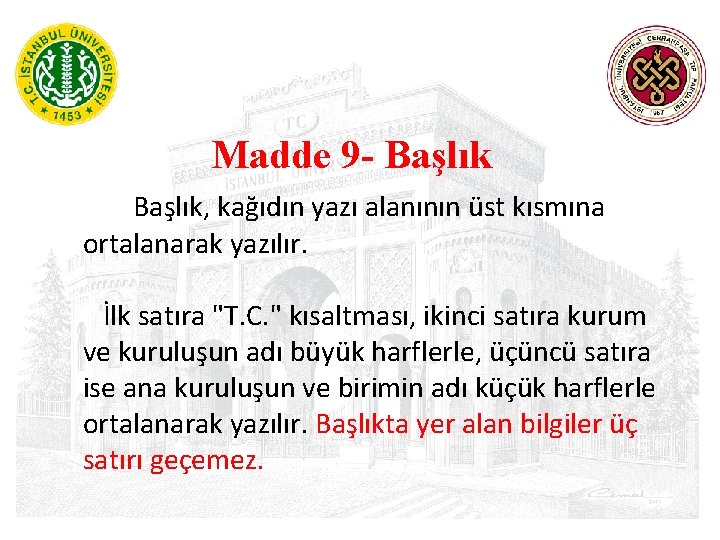Madde 9 - Başlık, kağıdın yazı alanının üst kısmına ortalanarak yazılır. İlk satıra "T.