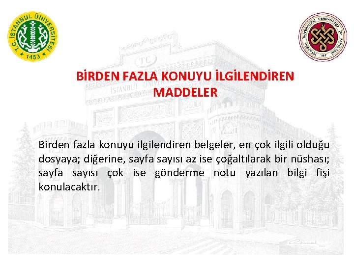 BİRDEN FAZLA KONUYU İLGİLENDİREN MADDELER Birden fazla konuyu ilgilendiren belgeler, en çok ilgili olduğu