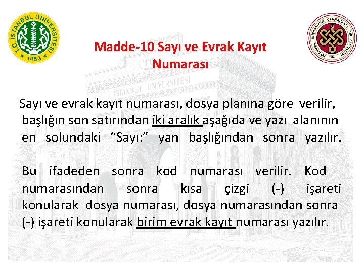 Madde-10 Sayı ve Evrak Kayıt Numarası Sayı ve evrak kayıt numarası, dosya planına göre